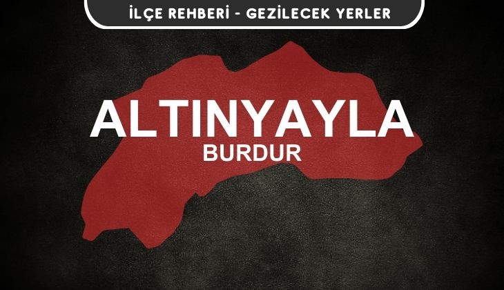 Burdur Altınyayla Gezi Rehberi