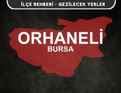 Bursa Orhaneli Gezi Rehberi