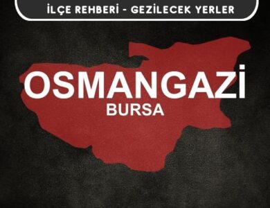 Bursa Osmangazi Gezi Rehberi