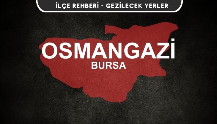 Bursa Osmangazi Gezi Rehberi