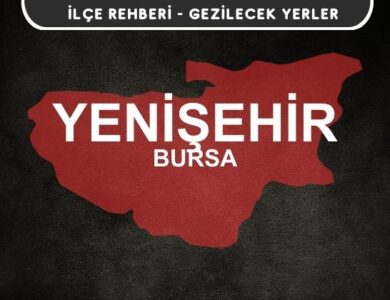 Bursa Yenişehir Gezi Rehberi