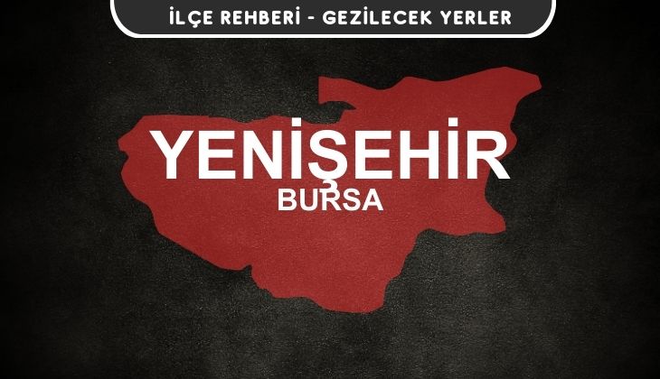 Bursa Yenişehir Gezi Rehberi