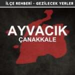 Çanakkale Ayvacık Gezi Rehberi