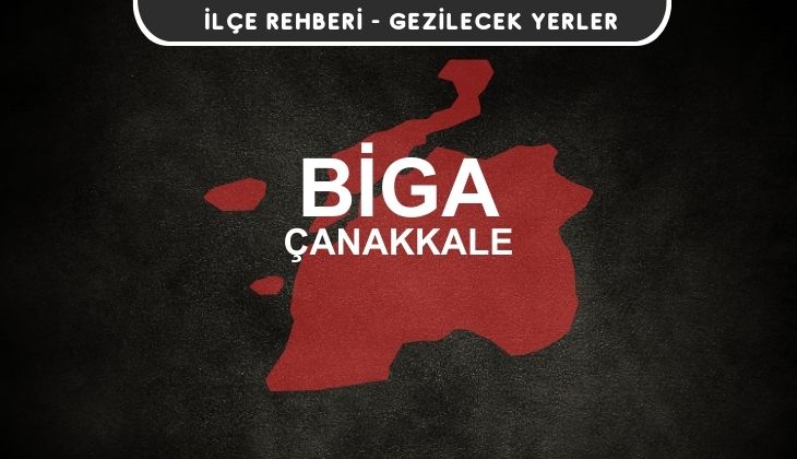 Çanakkale Biga Gezi Rehberi