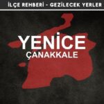 Çanakkale Yenice Gezi Rehberi