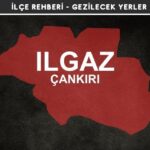 Çankırı Ilgaz Gezi Rehberi