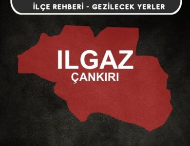 Çankırı Ilgaz Gezi Rehberi