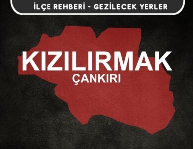 Çankırı Kızılırmak Gezi Rehberi