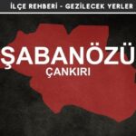 Çankırı Şabanözü Gezi Rehberi