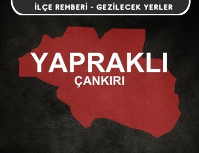 Çankırı Yapraklı Gezi Rehberi