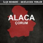 Çorum Alaca Gezi Rehberi