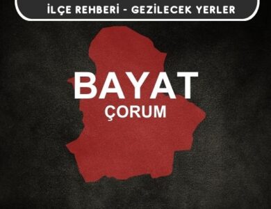 Çorum Bayat Gezi Rehberi