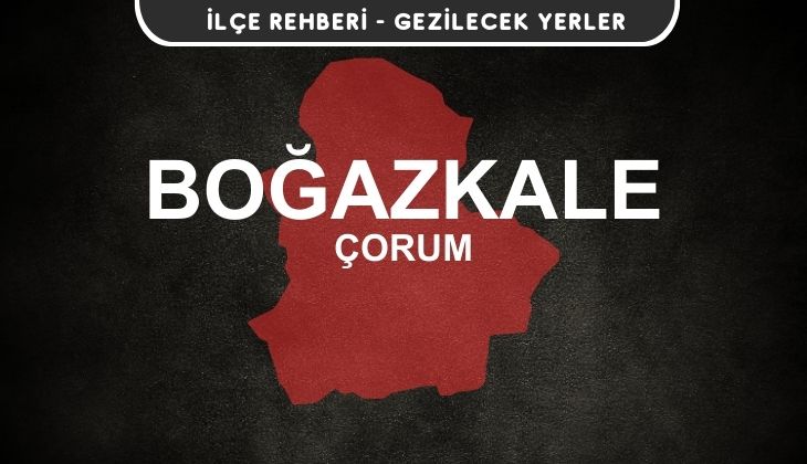 Çorum Boğazkale Gezi Rehberi