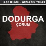 Çorum Dodurga Gezi Rehberi