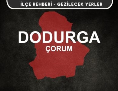 Çorum Dodurga Gezi Rehberi