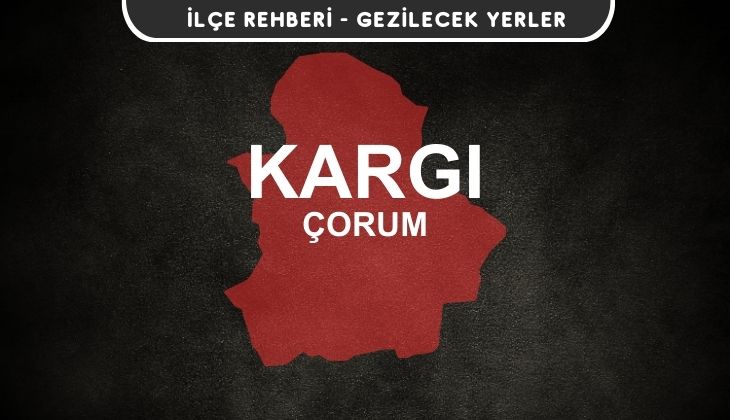 Çorum Kargı Gezi Rehberi