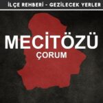 Çorum Mecitözü Gezi Rehberi