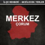 Çorum Merkez Gezi Rehberi