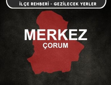 Çorum Merkez Gezi Rehberi