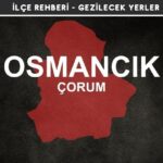 Çorum Osmancık Gezi Rehberi