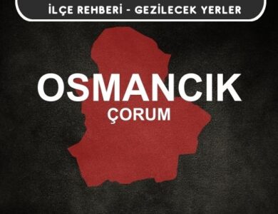 Çorum Osmancık Gezi Rehberi