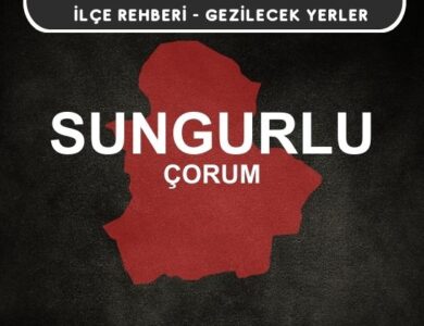 Çorum Sungurlu Gezi Rehberi