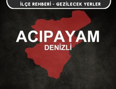 Denizli Acıpayam Gezi Rehberi