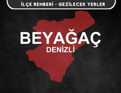 Denizli Beyağaç Gezi Rehberi