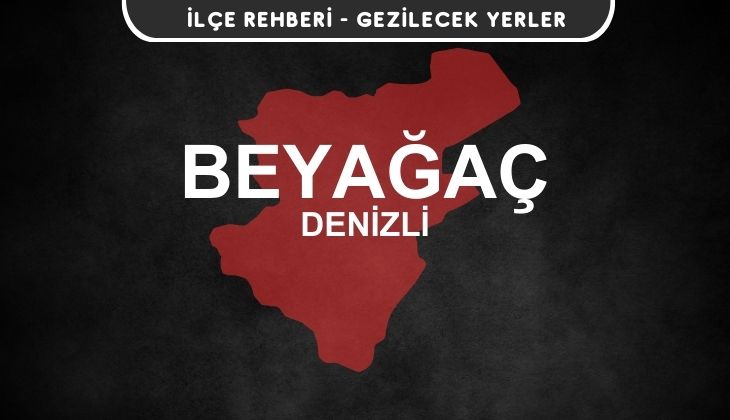 Denizli Beyağaç Gezi Rehberi