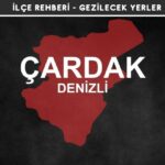 Denizli Çardak Gezi Rehberi