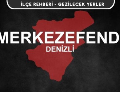 Denizli Merkezefendi Gezi Rehberi