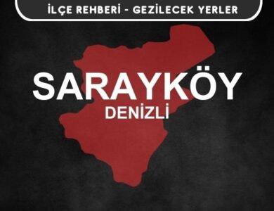 Denizli Sarayköy Gezi Rehberi