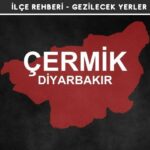 Diyarbakır Çermik Gezi Rehberi