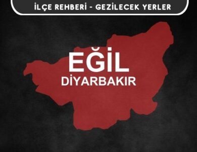 Diyarbakır Eğil Gezi Rehberi