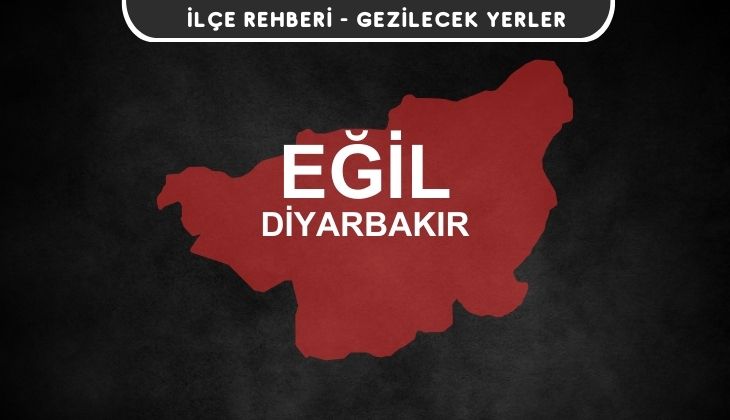 Diyarbakır Eğil Gezi Rehberi