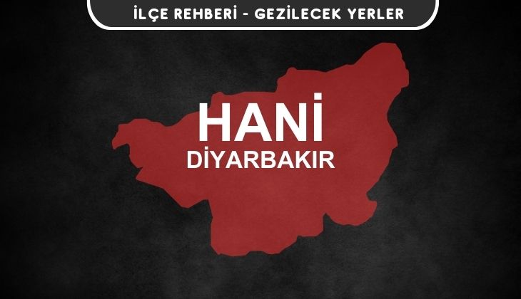 Diyarbakır Hani Gezi Rehberi