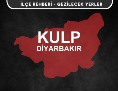 Diyarbakır Kulp Gezi Rehberi