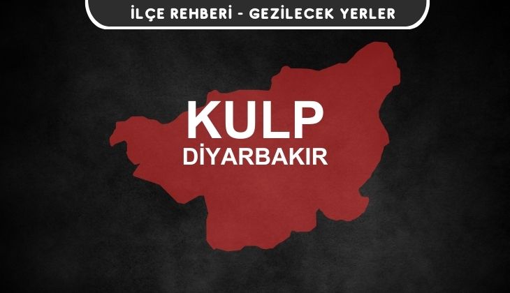 Diyarbakır Kulp Gezi Rehberi