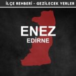 Edirne Enez Gezi Rehberi