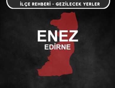 Edirne Enez Gezi Rehberi