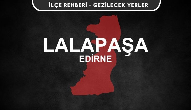 Edirne Lalapaşa Gezi Rehberi