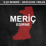 Edirne Meriç Gezi Rehberi