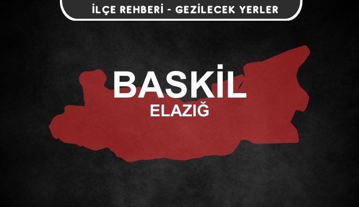 Elazığ Baskil Gezi Rehberi