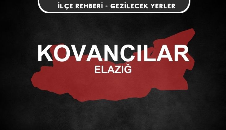 Elazığ Kovancılar Gezi Rehberi