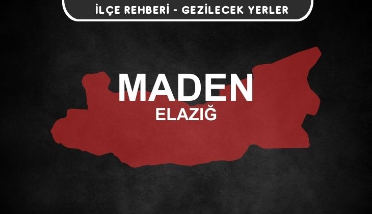 Elazığ Maden Gezi Rehberi