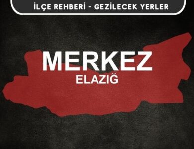 Elazığ Merkez Gezi Rehberi