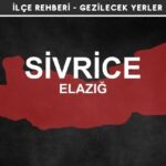 Elazığ Sivrice Gezi Rehberi