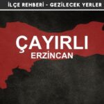 Erzincan Çayırlı Gezi Rehberi