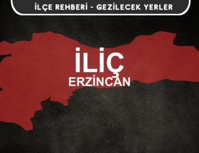 Erzincan İliç Gezi Rehberi