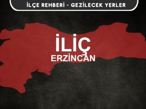 Erzincan İliç Gezi Rehberi